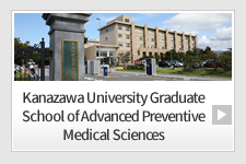 Kanazawa University Graduate School of Advanced Preventive Medical Sciences
