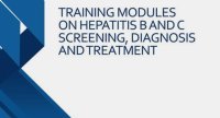 Training Modules on Hepatitis B and C Screening, Diagnosis and Treatment