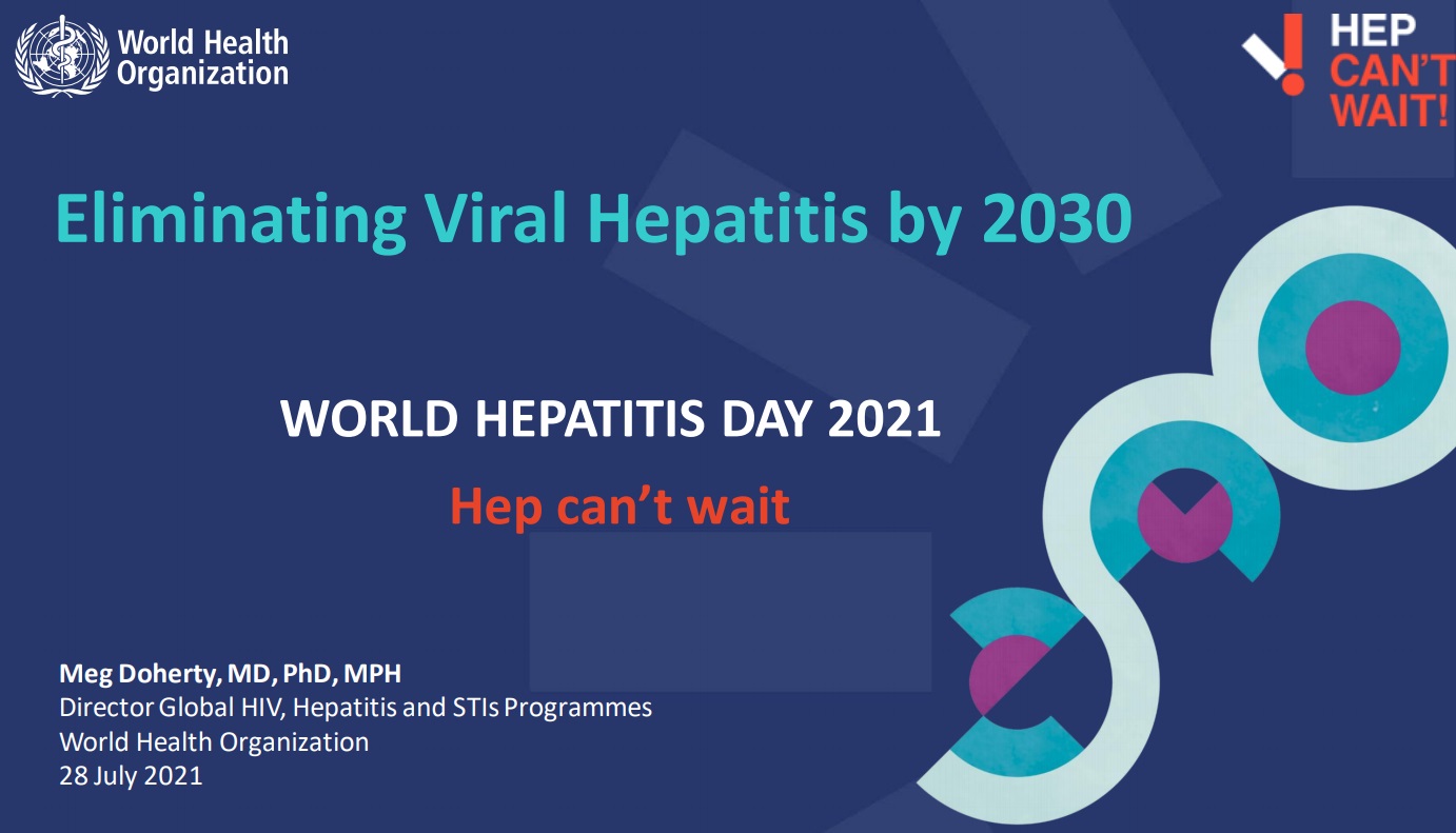 World Hepatitis Day 2021 High level Global talk show -Hepatitis can’t wait-